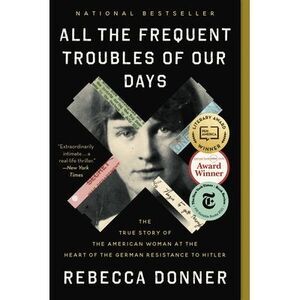 All the Frequent Troubles of Our Days: The True Story of the American Woman at t